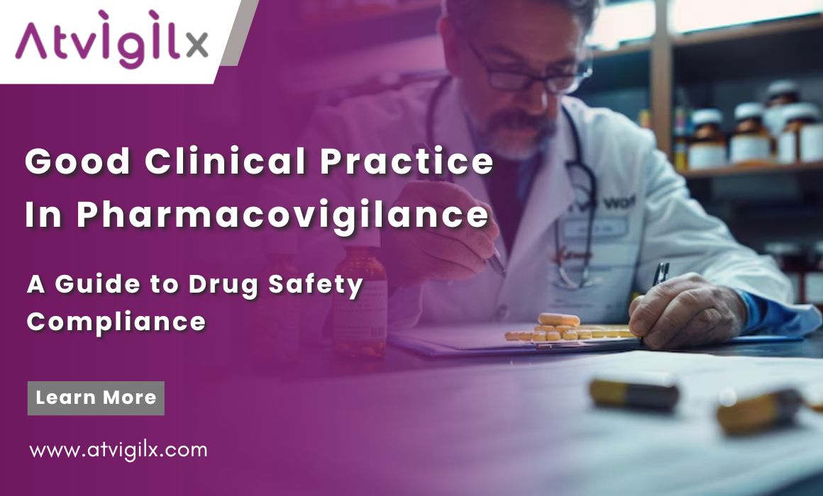 Good Clinical Practice in Pharmacovigilance: A Guide to Drug Safety Compliance.