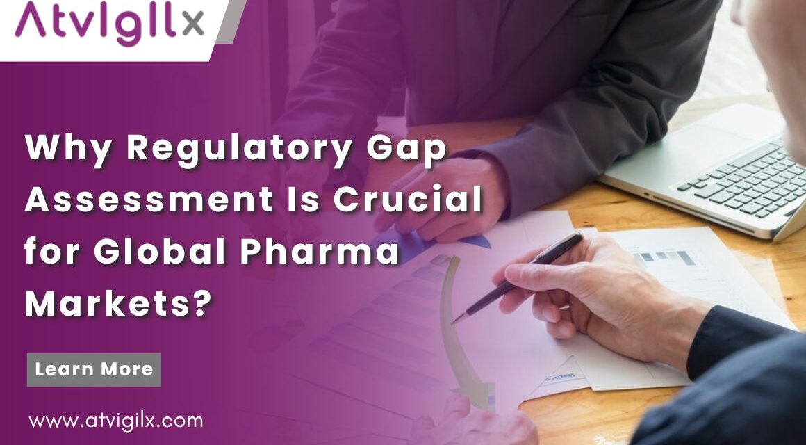 Why Regulatory Gap Assessment Is Crucial for Global Pharma Markets?