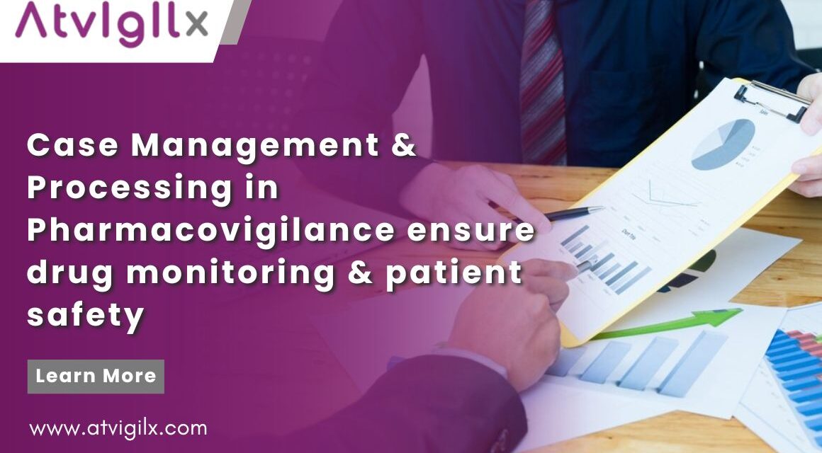 Case Management & Processing in Pharmacovigilance ensure drug monitoring & patient safety.