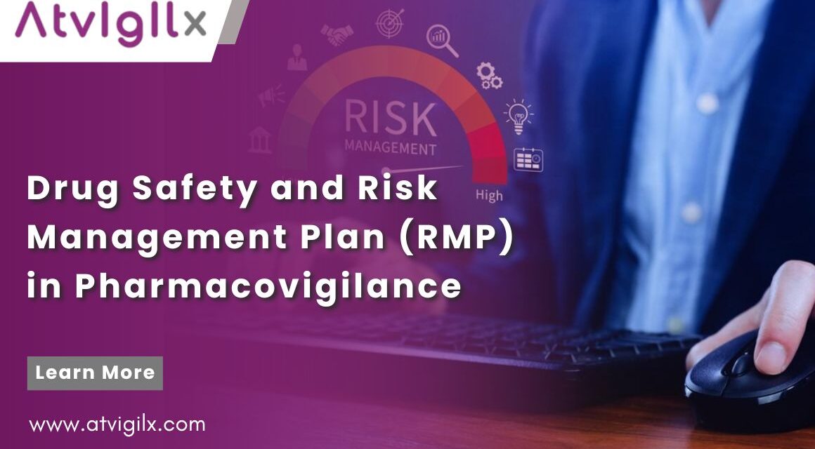 Drug Safety and Risk Management Plan (RMP) in Pharmacovigilance