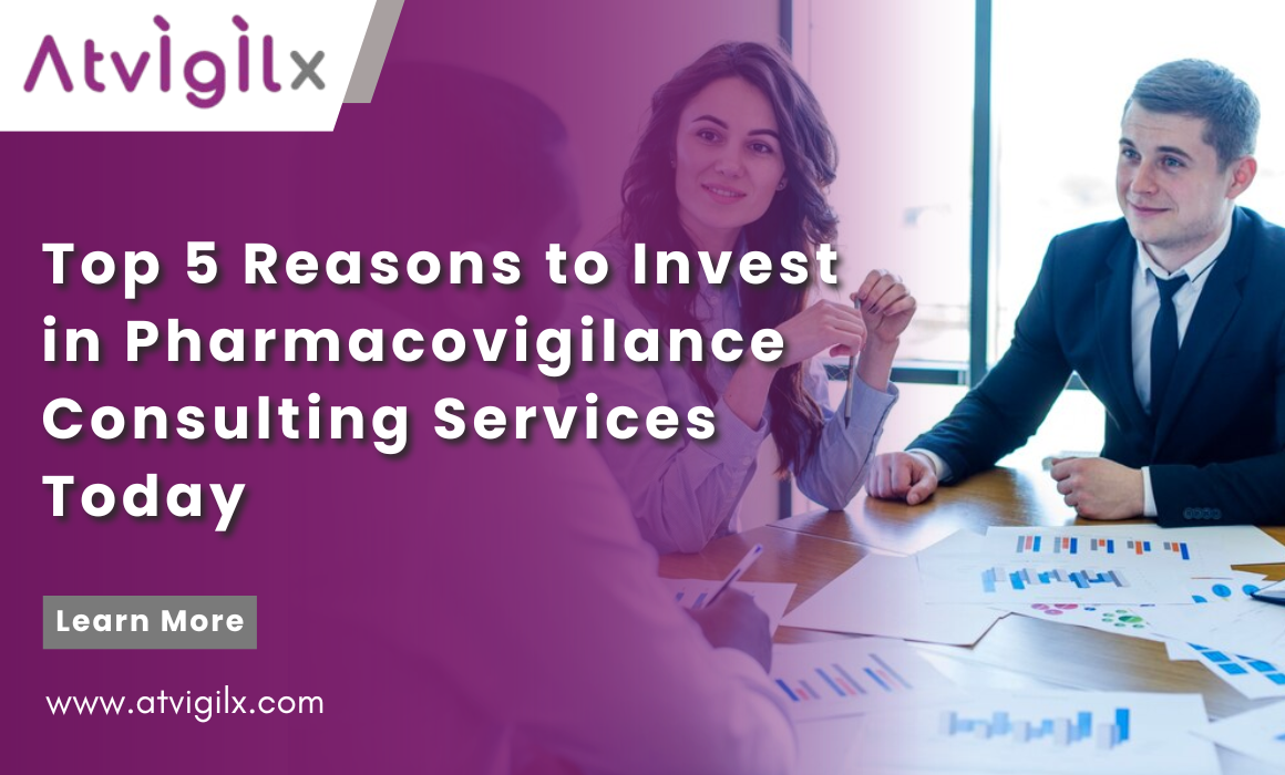 Top 5 Reasons to Invest in Pharmacovigilance  Consulting Services Today