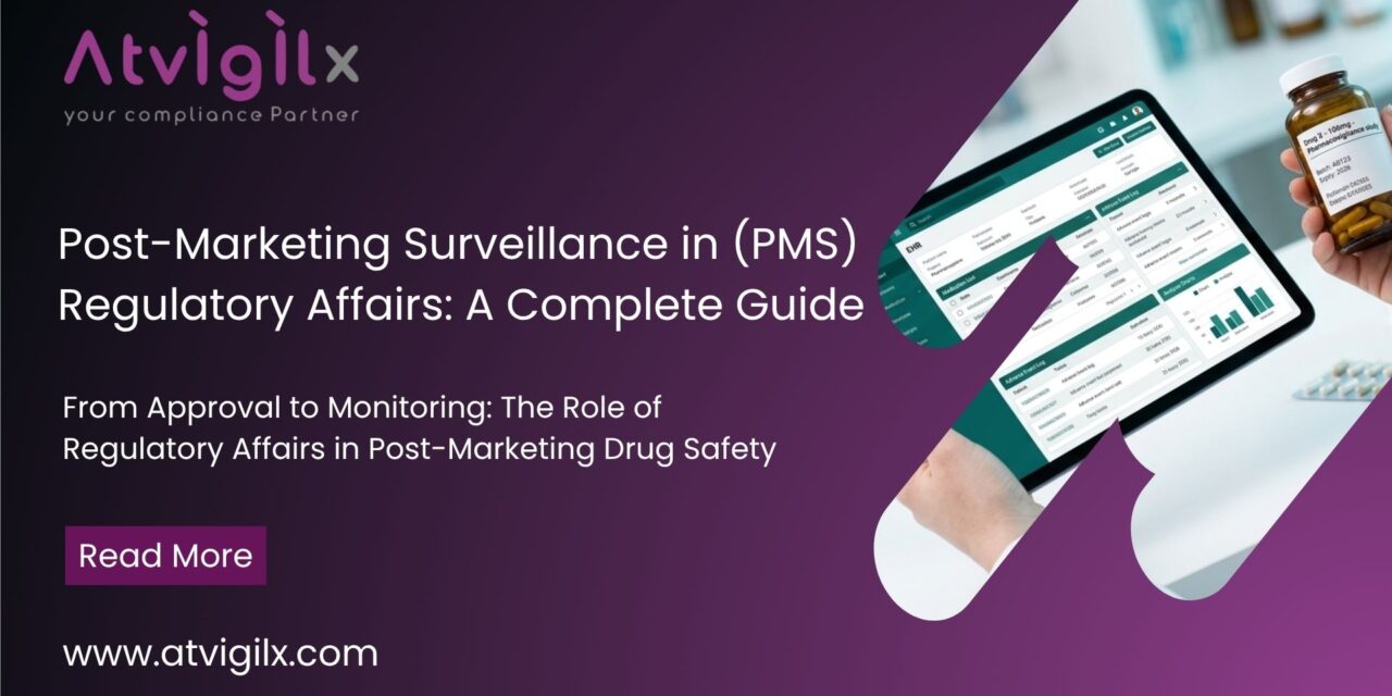 Post-Marketing Surveillance (PMS) in Regulatory Affairs: A Complete Guide
